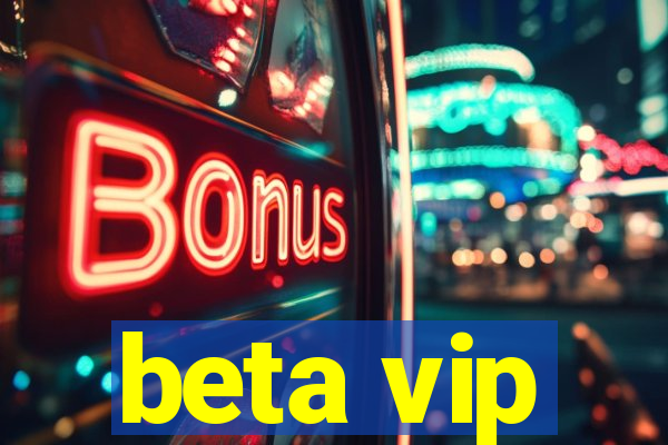 beta vip